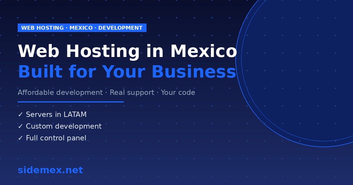 Web Hosting in Mexico: Affordable Development & How to Build Your Website with SIDEMEX